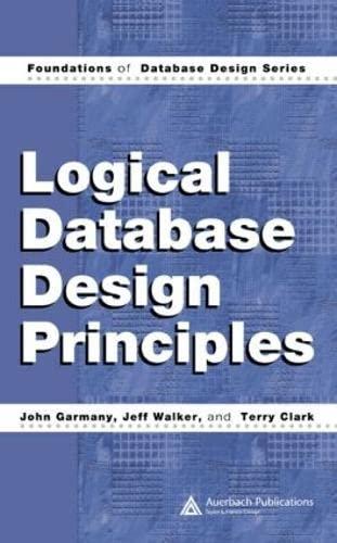 logical database design principles 1st edition john garmany, jeff walker, terry clark 084931853x,
