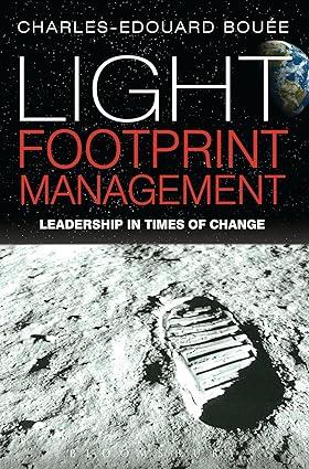 light footprint management leadership in times of change 1st edition charles-edouard bouée 1472900057,