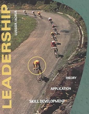 leadership theory application and skill development 1st edition robert n. lussier, christopher f. achua