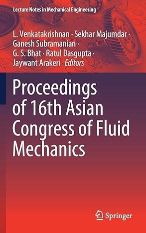 proceedings of 16th asian congress of fluid mechanics 1st edition l. venkatakrishnan, sekhar majumdar, ganesh