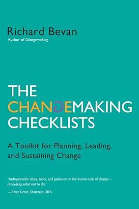 the changemaking checklists a toolkit for planning leading and sustaining change 1st edition richard bevan