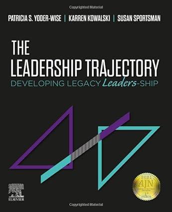 the leadership trajectory developing legacy leaders-ship 1st edition patricia s. yoder-wise, karren kowalski,