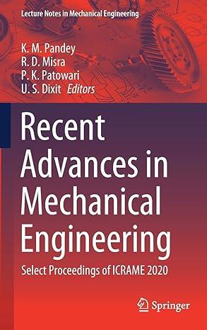 recent advances in mechanical engineering select proceedings of icrame 2020 2020 edition k.m. pandey, r.d.