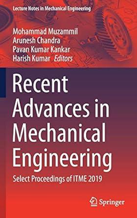 recent advances in mechanical engineering select proceedings of itme 2019 2019 edition mohammad muzammil,