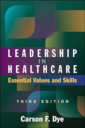 leadership in healthcare essential values and skills 3rd edition carson dye 1567938469, 978-1567938463