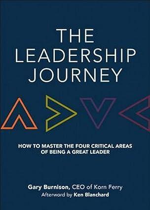 the leadership journey how to master the four critical areas of being a great leader 1st edition gary