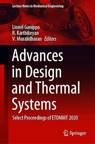 advances in design and thermal systems select proceedings of etdmmt 2020 2020 edition lionel ganippa, r.
