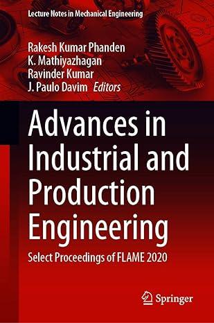 advances in industrial and production engineering select proceedings of flame 2020 2020 edition rakesh kumar