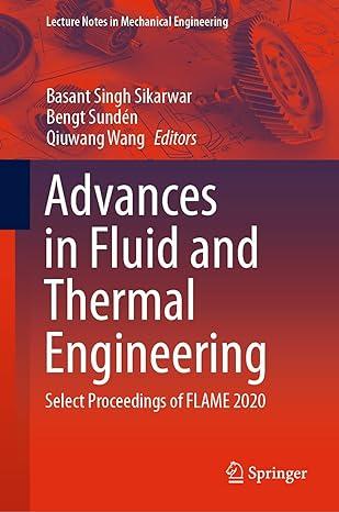 advances in fluid and thermal engineering select proceedings of flame 2020 2020th edition basant singh