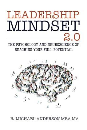 leadership mindset 2.0 the psychology and neuroscience of reaching your full potential 1st edition r. michael