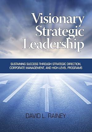 visionary strategic leadership sustaining success through strategic direction corporate management and high