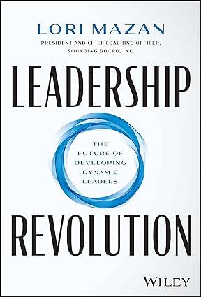 leadership revolution the future of developing dynamic leaders 1st edition lori mazan 139417182x,