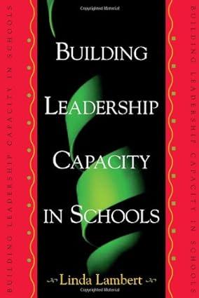 building leadership capacity in schools 1st edition linda lambert 0871203073, 978-0871203076