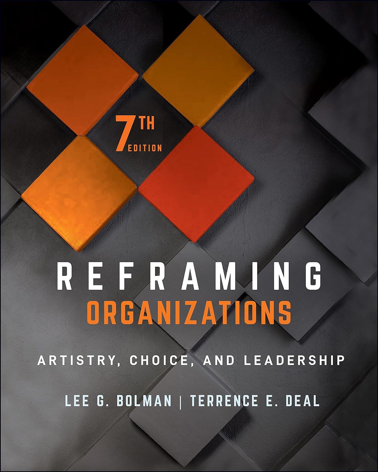 reframing organizations artistry choice and leadership 7th edition lee g. bolman, terrence e. deal