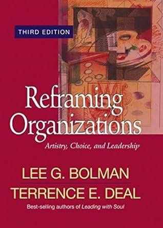 reframing organizations artistry choice and leaders 3rd edition lee g. bolman, terrence e. deal 0787964271,