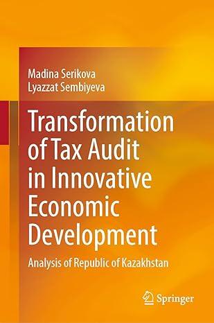 transformation of tax audit in innovative economic development analysis of republic of kazakhstan 1st edition