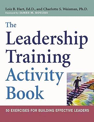 the leadership training activity book 50 exercises for building effective leaders 1st edition lois b. hart,