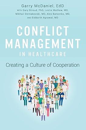 conflict management in healthcare creating a culture of cooperation 1st edition garry mcdaniel 1646632141,