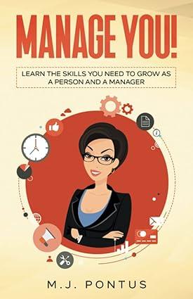 manage you learn the skills you need to grow as a person and a manager 1st edition m.j. pontus 978-1739738983