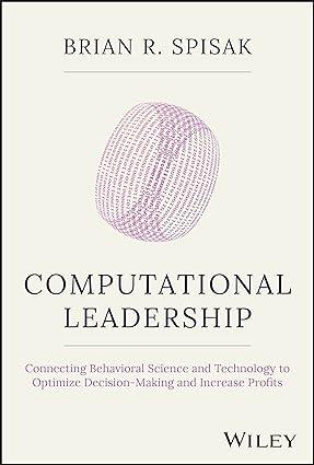 computational leadership connecting behavioral science and technology to optimize decision making and