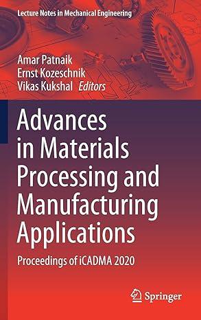 advances in materials processing and manufacturing applications proceedings of icadma 2020 2020 edition amar