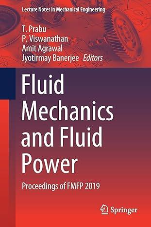 fluid mechanics and fluid power proceedings of fmfp 2019 2019 edition t. prabu, p. viswanathan, amit agrawal,