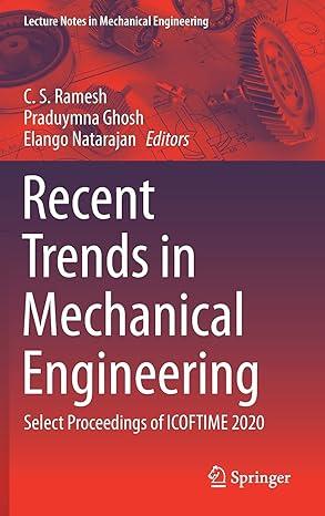 recent trends in mechanical engineering select proceedings of icoftime 2020 2020 edition c. s. ramesh,