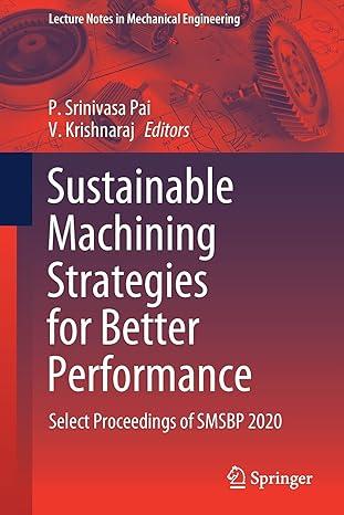 sustainable machining strategies for better performance select proceedings of smsbp 2020 2020 edition p.