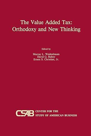 the value added tax orthodoxy and new thinking 1st edition murray l. weidenbaum, david g. raboy, ernest s.