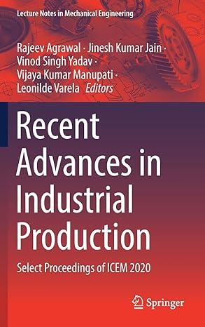 recent advances in industrial production select proceedings of icem 2020 2020 edition rajeev agrawal, jinesh