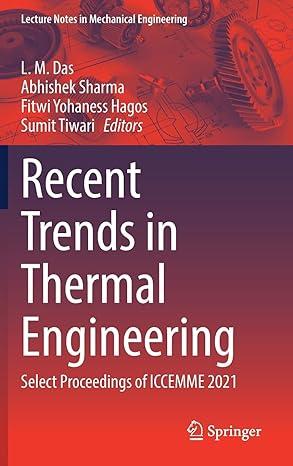 recent trends in thermal engineering select proceedings of iccemme 2021 2021 edition l. m. das, abhishek
