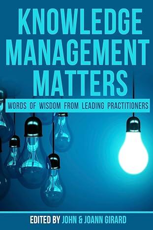 knowledge management matters words of wisdom from leading practitioners 1st edition john girard, joann girard
