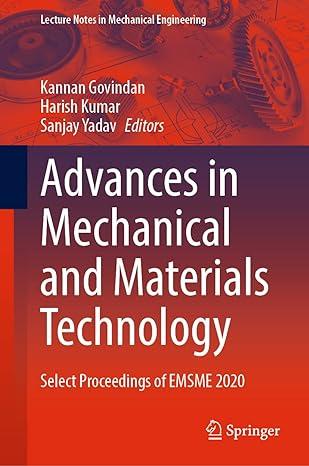 advances in mechanical and materials technology select proceedings of emsme 2020 2020 edition kannan