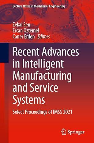recent advances in intelligent manufacturing and service systems select proceedings of imss 2021 2021 edition