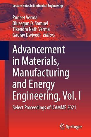 advancement in materials manufacturing and energy engineering vol-i select proceedings of icamme 2021 2021