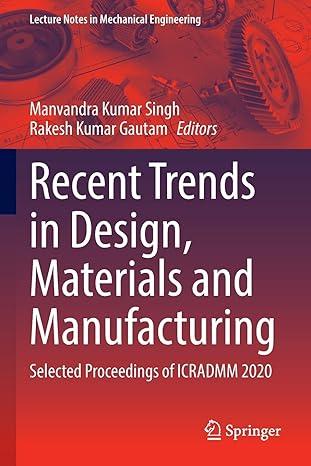 recent trends in design materials and manufacturing selected proceedings of icradmm 2020 2020th edition