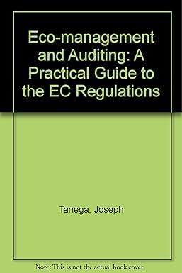 eco management and auditing a practical guide to ec regulations 1st edition joseph tanega 1859070094,