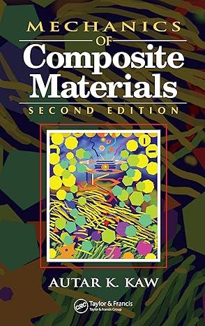 mechanics of composite materials 2nd edition autar k. kaw 0849313430, 978-0849313431