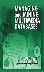 managing and mining multimedia databases 1st edition bhavani thuraisingham 9780429118227