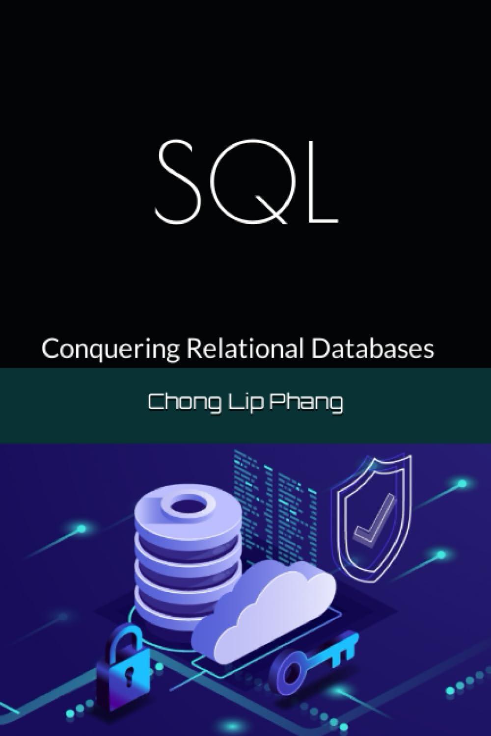 sql conquering relational databases 1st edition chong lip phang b0c6w1hckg, 979-8397233217