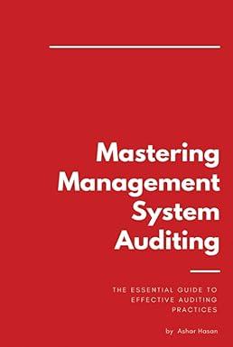 Mastering Management System Auditing The Essential Guide To Effective Auditing Practices
