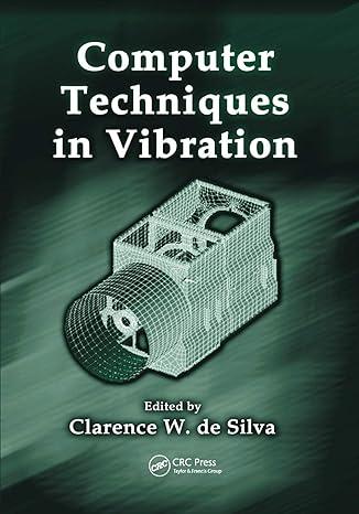 computer techniques in vibration 1st edition clarence w. de silva 0367389347, 978-0367389345