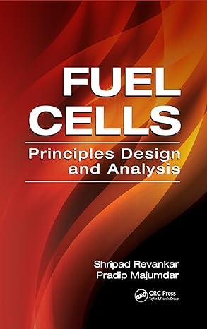 fuel cells principles design and analysis 1st edition shripad t. revankar, pradip majumdar 1420089684,