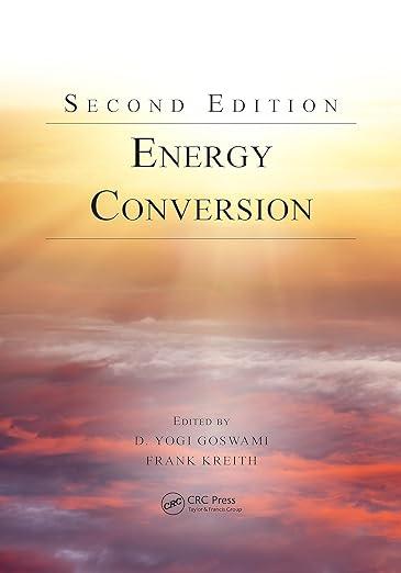energy conversion 2nd edition d. yogi goswami, frank kreith 1466584823, 978-1466584822