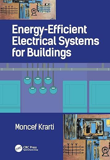energy efficient electrical systems for buildings 1st edition moncef krarti 1482258331, 978-1482258332