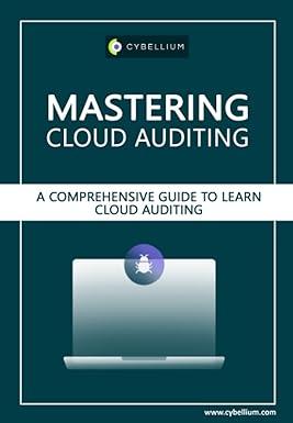mastering cloud auditing a comprehensive guide to learn cloud auditing 1st edition cybellium ltd, kris
