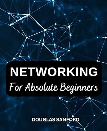 networking for absolute beginners 1st edition douglas sanford b0bpgpv26v, 979-8367412093