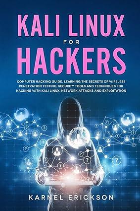 kali linux for hackers computer hacking guide 1st edition erickson karnel 1706589174, 978-1706589174