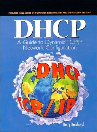 dhcp a guide to dynamic tcp ip network configuration 1st edition berry kercheval 0130997218, 978-0130997210