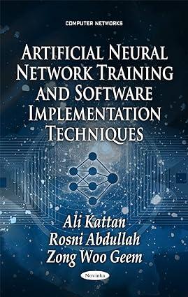 artificial neural network training and software implementation techniques 1st edition ali kattan, rosni